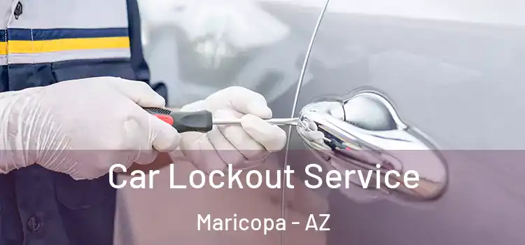 Car Lockout Service Maricopa - AZ