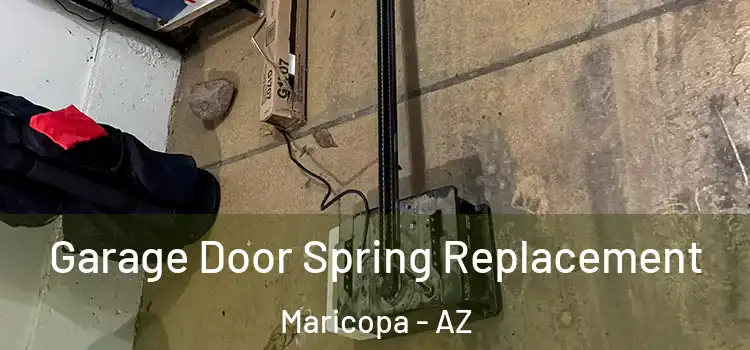  Garage Door Spring Replacement Maricopa - AZ