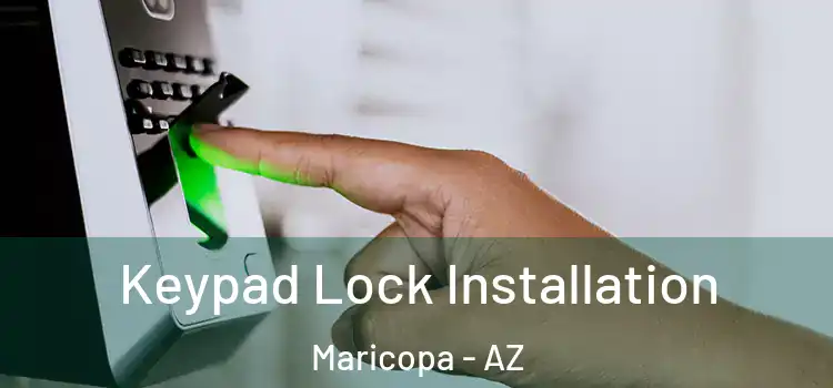 Keypad Lock Installation Maricopa - AZ