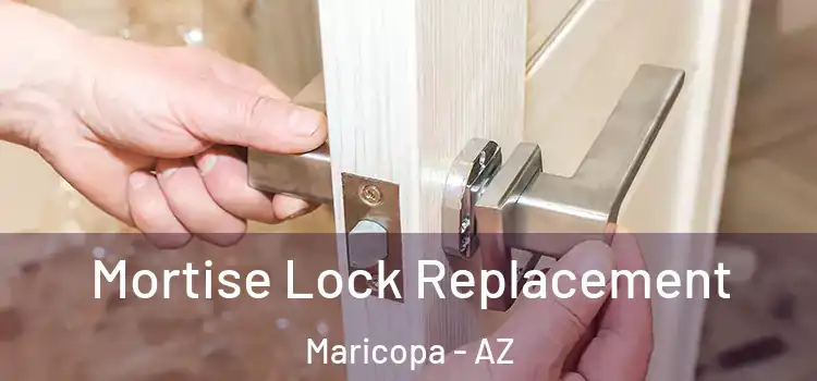 Mortise Lock Replacement Maricopa - AZ