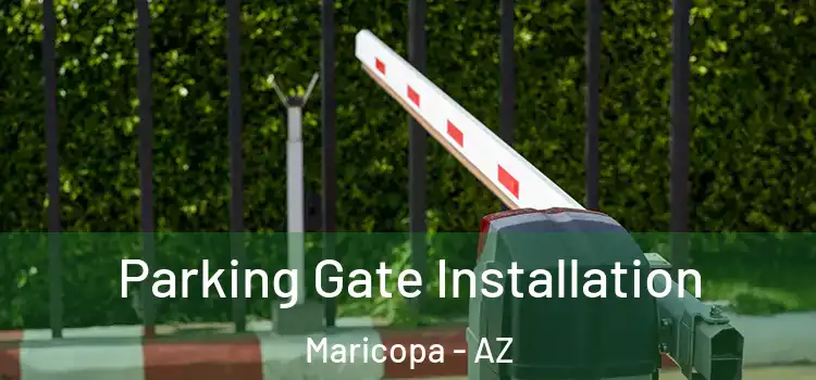 Parking Gate Installation Maricopa - AZ