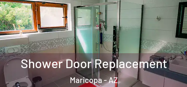 Shower Door Replacement Maricopa - AZ