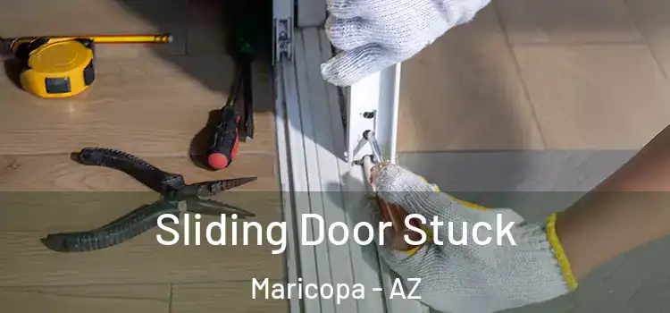 Sliding Door Stuck Maricopa - AZ