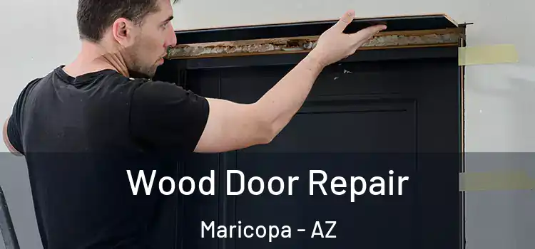 Wood Door Repair Maricopa - AZ